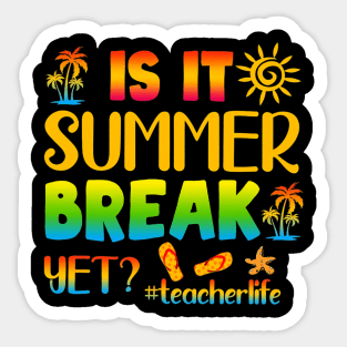Is It Summer Break Yet Teacher Life Last Day Of School Sticker